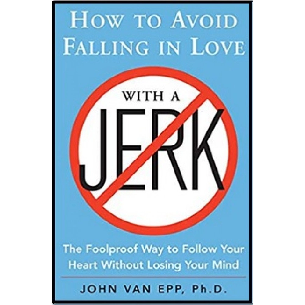 How to Avoid Falling in Love with a Jerk